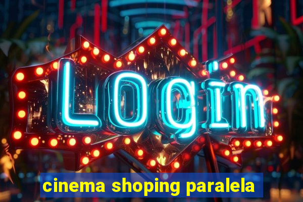 cinema shoping paralela